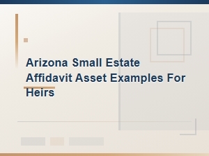 Arizona Small Estate Affidavit Asset Examples for Heirs