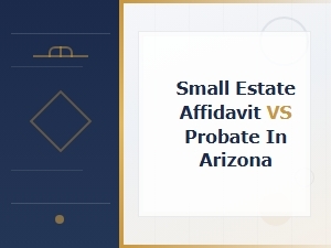 Arizona Small Estate Affidavit vs Probate Eligibility