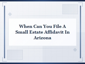 Arizona Small Estate Affidavit Filing Eligibility
