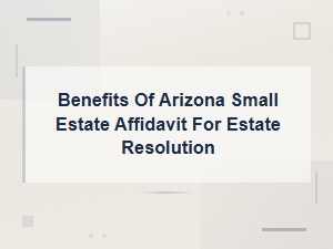 How to Use an Arizona Small Estate Affidavit